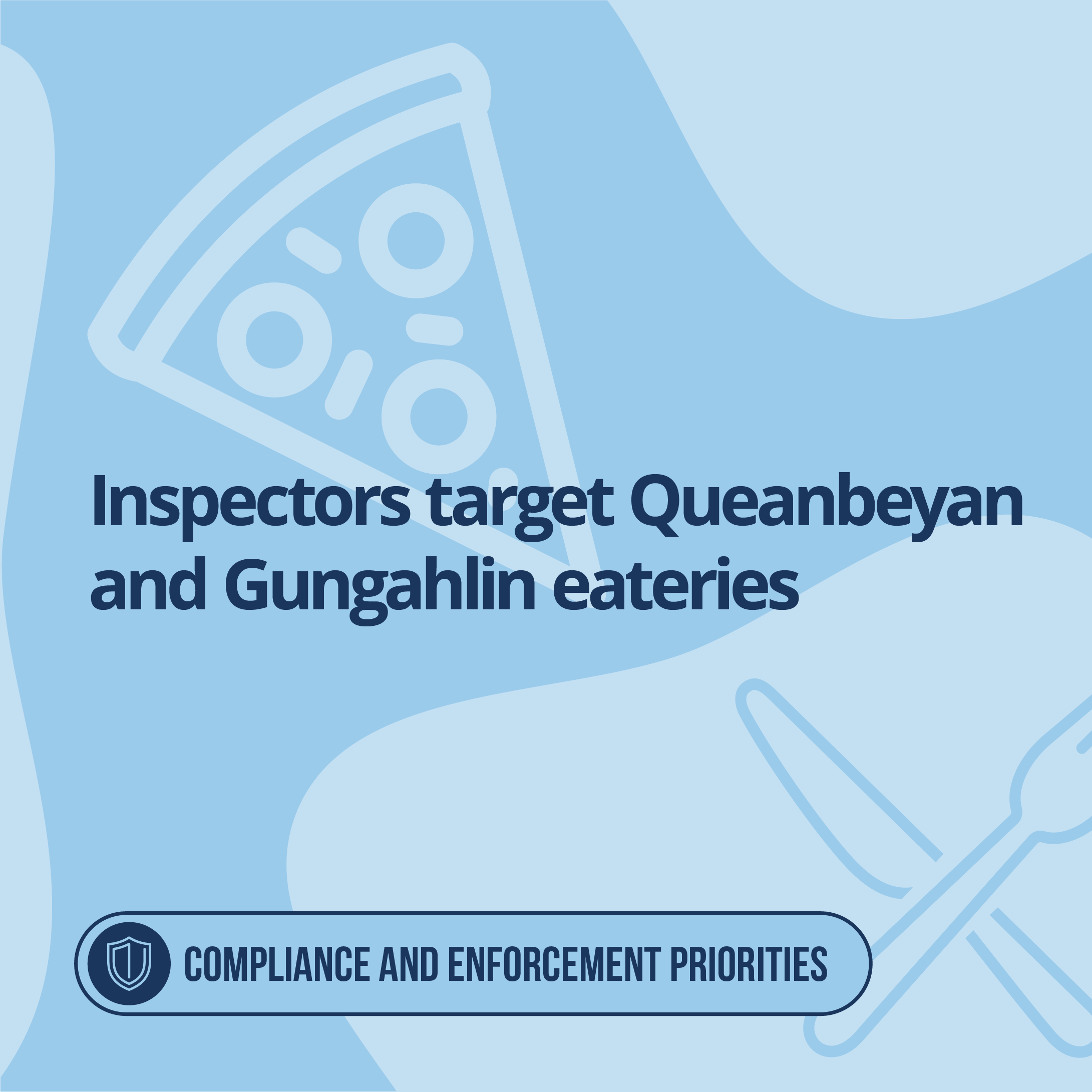 Blue background with words reading Inspectors target Queanbeyan and Gungahlin eateries