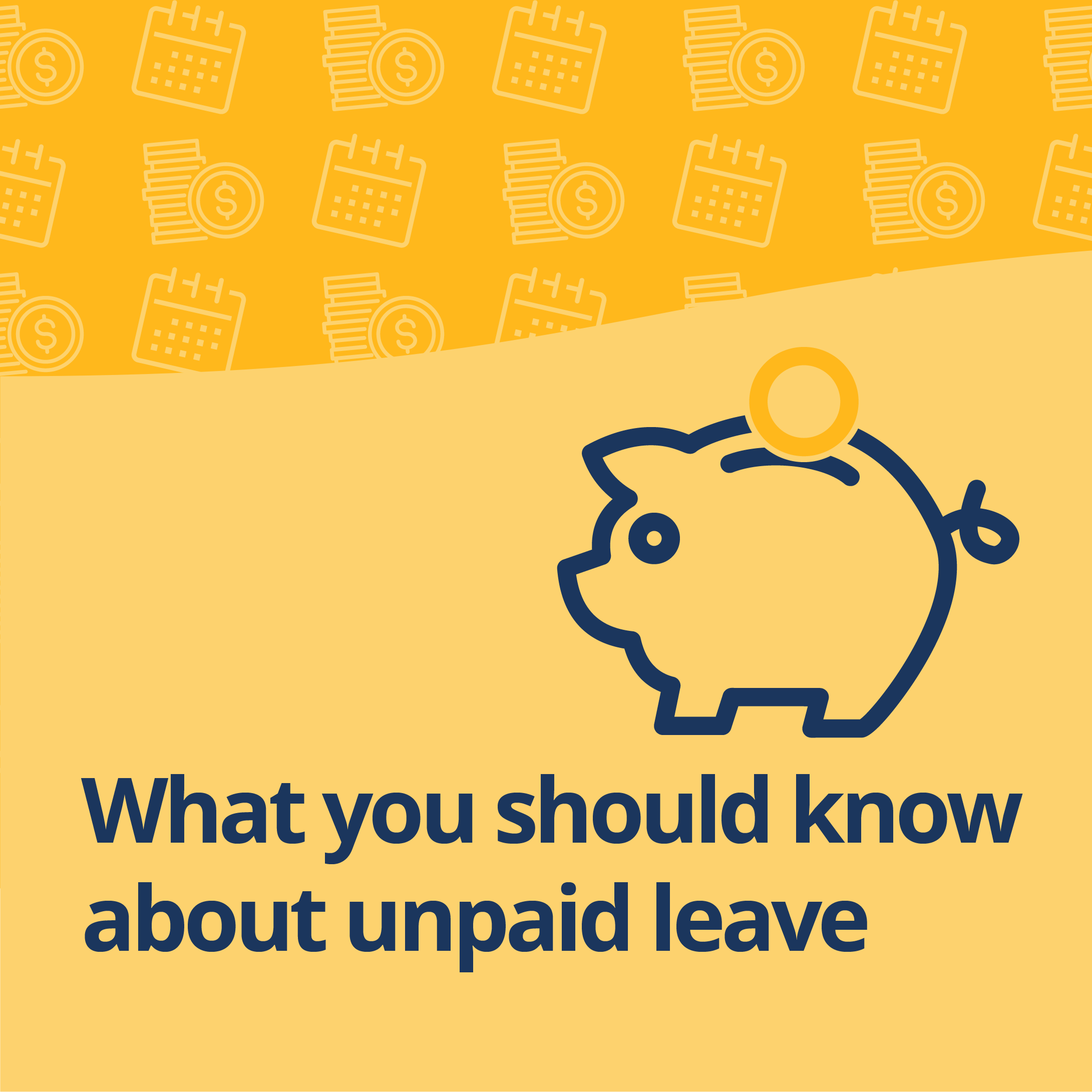 Yellow background with image of a piggy bank and text reading What you should know about unpaid leave.