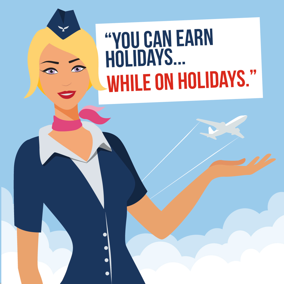 Cartoon image of flight attendant, next to text box that says 'You can earn holidays... while on holidays.'