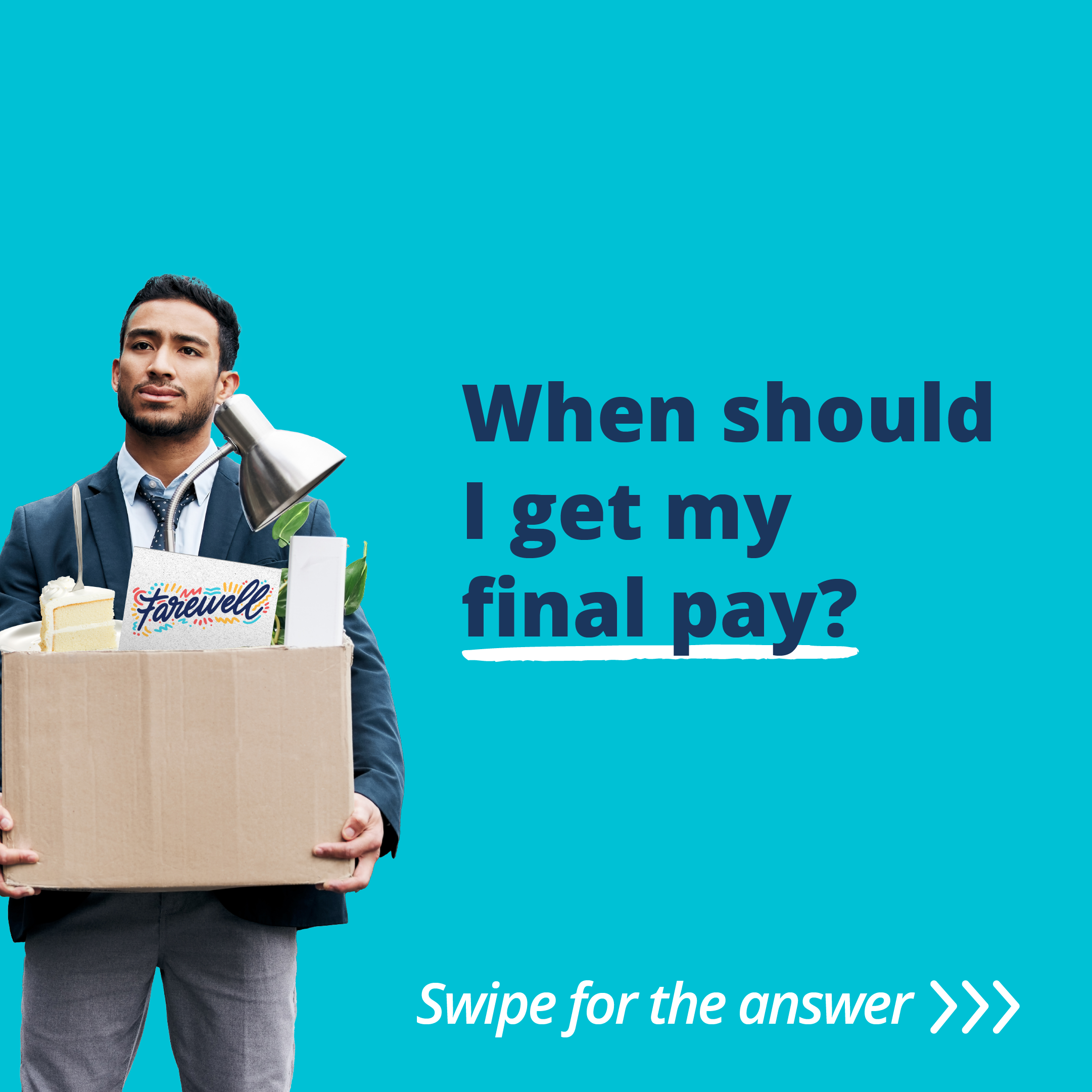 man holding a box of office desk items with the text: When should I get my final pay?